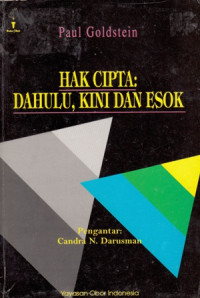 Hak Cipta : Dahulu, Kini Dan Esok / Paul Goldstein; Pengantar Candra N. Darusman;Penerjamah Masri Maris