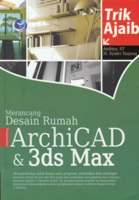 Trik Ajaib Merancang Desain Rumah Menggunakan ArchiCAD & 3ds Max