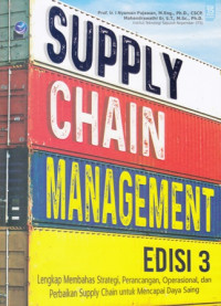 Supply Chain Management: Lengkap Membahas Strategi, Perancangan, Operasional, dan Perbaikan Supply Chain Untuk Mencapai Daya Saing