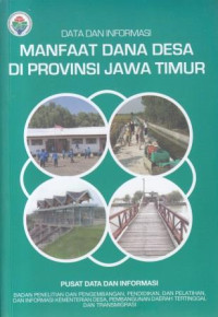 Data dan Informasi: Manfaat Dana Desa Di Provinsi Jawa timur