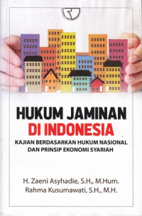 Hukum jaminan di indonesia : kajian berdasarkan hukum nasional dan prinsip ekonomi syariah