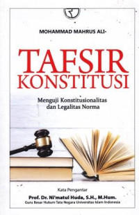 Tafsir Konstitusi: Menguji Konstitusionalitas Dan Legalitas Norma