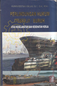 Perlindungan Hukum Pekerja/Buruh Atas Keselamatan dan Kesehatan Kerja