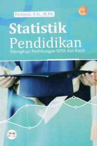 Statistik Pendidikan : Dilengkapi Perhitungan SPSS dan Excel