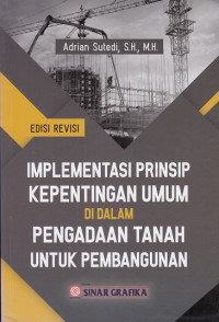 Implementasi Prinsip Kepentingan Umum Di Dalam Pengadaan Tanah Untuk Pembangunan