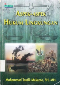 Aspek-aspek hukum lingkungan / Mohammad Taufik Makarao