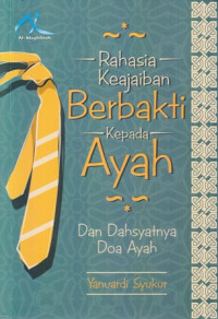 Rahasia Keajaaiban Berbakti Kepada Ayah