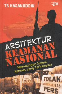 Arsitektur Keamanan Nasional : Membangun Sistem Kamnas yang Terintegrasi