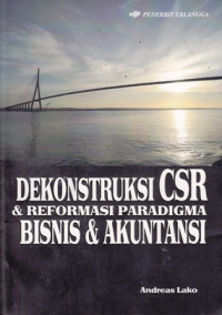 Dekonstrusksi CSR & Reformasi Paradigma Bisnis & Akuntansi