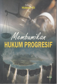 Membumikan Hukum Progresif