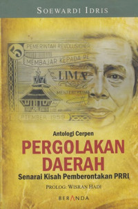 Antologi Cerpen Pergolakan Daerah : Senarai Kisah Pemberontakan PRRI