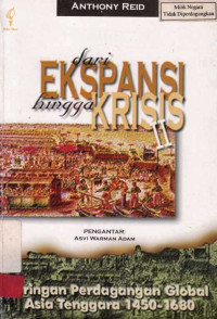 Dari Ekspansi Hingga Krisis:Jaringan Perdagangan Global Asia Tenggara 1450-1680 jilid II