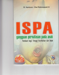 Ispa : Gangguan pernafasan pada anak panduan bagi tenaga kesehatan dan umum