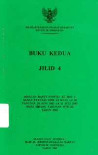 Buku Kedua Jilid 3 Risalah Rapat Panitia AD HOC I Badan Pekerja MPR RI Ke-31 s.d 28 Tanggal 20 Juni 2002 s.d 25 Juli 2002 Masa Sidang Tahunan MPR RI Tahun 2002