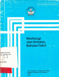 Morfologi Dan Sintaksis Bahasa Totoli / Proyek Penelitian Bahasa Dan Sastra Indonesia