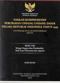 Naskah Komprehensif Perubahan Undang- Undang Dasar Negara Republik Indonesia Tahun 1945 Buku VIII Warga Negara Dan Penduduk Hak Asasi Manusia Dan Agama