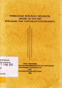 Normalisasi Hubungan Diplomatik Antara RI dan RRC Kerjasama dan Tantangan - Tantangannya