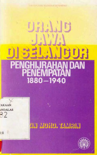 Orang Jawa Diselangor : Penghijrahan Dan Penempatan 1880-1940