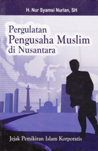 Pergulatan Pengusaha Muslim di Nusantara