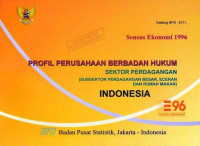 Sensus Ekonomi Profil Perusahaan Berbadan Hukum Sektor Perdagangan (Subsektor Perdagangan Besar, Eceran dan Rumah Makan) Indonesia 1996