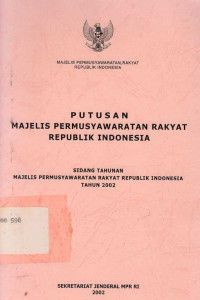 Putusan Majelis Permusyawaratan Rakyat Republik Indonesia Sidang Tahunan Majelis Permusyawaratan Rakyat Indonesia Tahun 2002