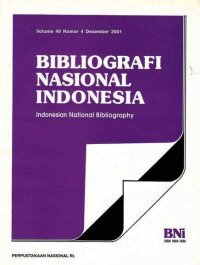 Bibliografi Nasional Indonesia, Indonesian National Bibliography, Volume 49 Nomor 4 Desember 2001