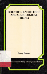 Scientific Knowledge And Sociological Theory