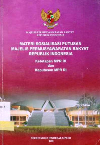 Materi Sosisalisai Putusan Majelis Permusyawaratan Rakyat Republik Indonesia Ketetapan MPR RI dan Keputusan RI