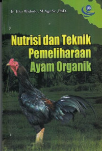 Nutrisi Dan Teknik Pemeliharaan Ayam Organik