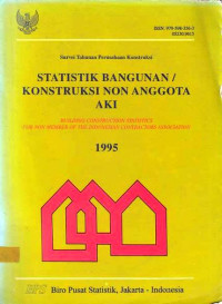 Statistik Bangunan/Konstruksi Anggota Aki, Building Construction Statistics for Member of The Indonesian Contractors Association 1995