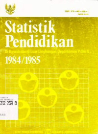 Statistik Pendidikan Di Bawah dan Di Luar Lingkungan Departemen P dan K 1984/1985