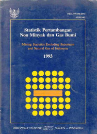 Statistik Pertambangan Non Minyak dan Gas Bumi, Mining Statistics Exluding Petroleum and Natural Gas of Indonesia 1993